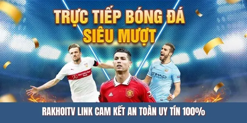 Rakhoitv link cam kết an toàn uy tín 100% Rakhoitv link cam kết an toàn uy tín 100%