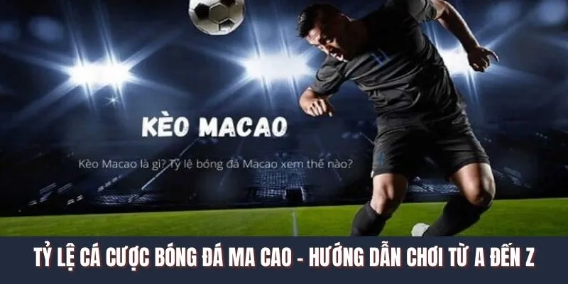 tỷ lệ cá cược bóng đá ma cao